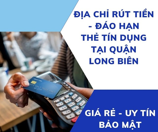 Rút tiền & đáo hạn thẻ tín dụng tại quận Long Biên giá rẻ