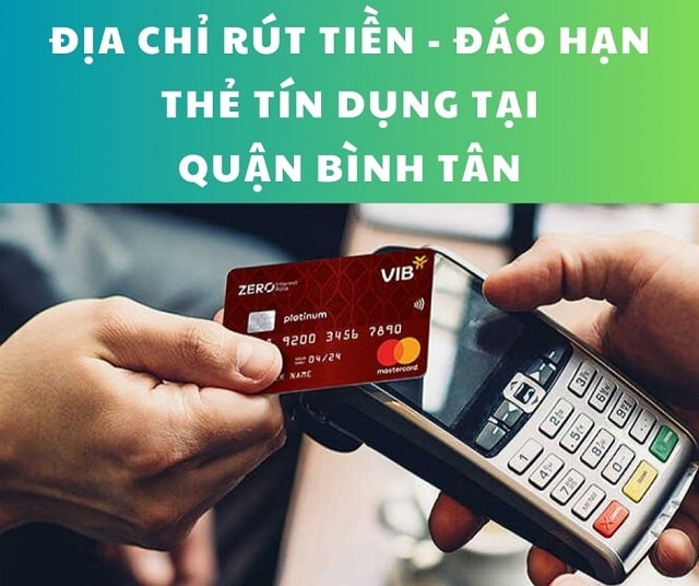 Rút tiền & đáo hạn thẻ tín dụng tại Quận Bình Tân giá rẻ