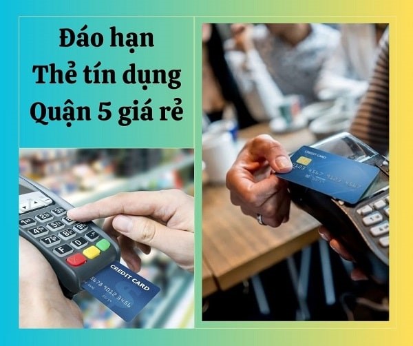 Rút tiền & đáo hạn thẻ tín dụng tại Quận 5 - TP HCM giá rẻ