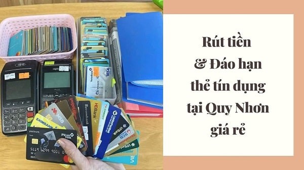 Rút tiền & đáo hạn thẻ tín dụng tại Quy Nhơn giá rẻ