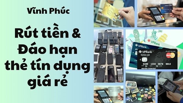 Rút tiền & đáo hạn thẻ tín dụng tại Vĩnh Phúc giá rẻ