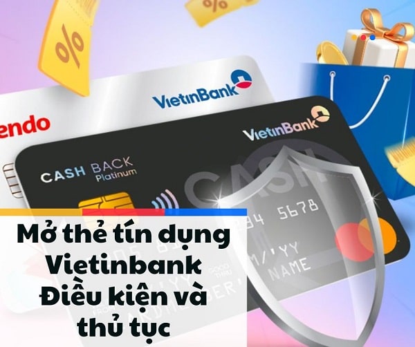 Mở thẻ tín dụng Vietinbank: Điều kiện và thủ tục